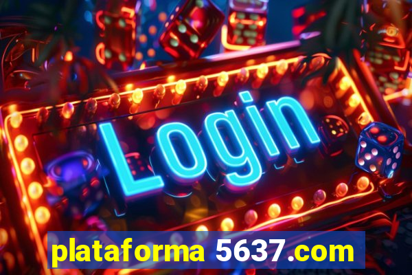 plataforma 5637.com